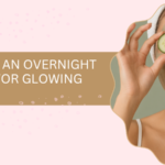 How to Use an Overnight Face Mask for Glowing Skin