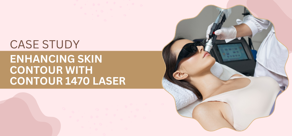 Enhancing Skin Contour with Contour 1470 Laser