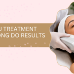 What is HIFU Treatment and How Long Do Results Last