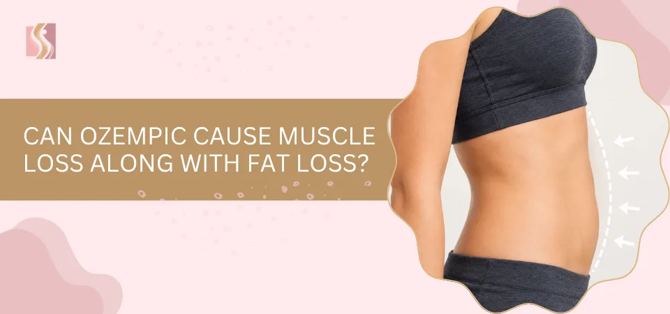 Can Ozempic Cause Muscle Loss Along With Fat Loss